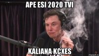 ape esi 2020 tvi kaliana kcxes