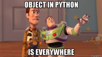 object in python is everywhere