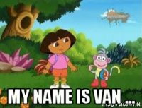  my name is van ...