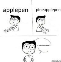 applepen pineapplepen А! pineapplepenapplepen