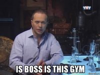  is boss is this gym