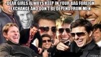 dear girls always keep in your bag foreign exchange and don't be depend from men 