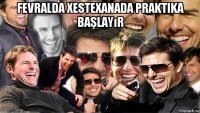 fevralda xestexanada praktika başlayır 