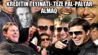 kreditin teyinati- teze pal-paltar almaq 