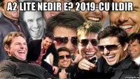 a2 lite nedir e? 2019-cu ildir 