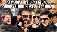 ay camaat restoranda qalan şirniyyatları ikinci defe satırlar 