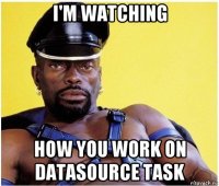 i'm watching how you work on datasource task