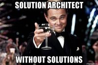 solution architect without solutions