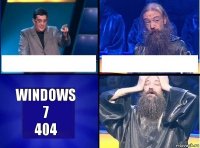   windows 7
404