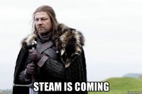  steam is coming