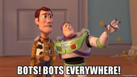  bots! bots everywhere!