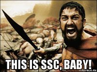  this is ssc, baby!