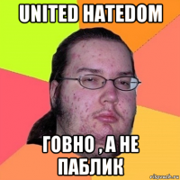 united hatedom говно , а не паблик