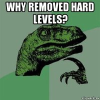 why removed hard levels? 