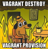 vagrant destroy vagrant provision