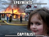 ...............epayments................... ................capitalist............