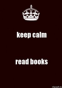 keep calm read books