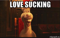 love sucking 