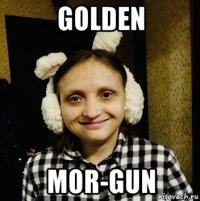 golden mor-gun