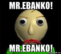 mr.ebanko! mr.ebanko!