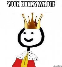 your bunny wrote 