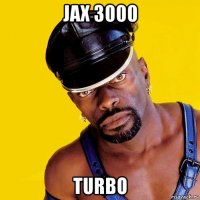 jax 3000 turbo