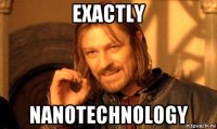 exactly nanotechnology