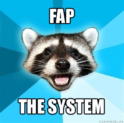 fap the system