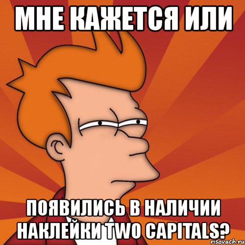 мне кажется или появились в наличии наклейки two capitals?