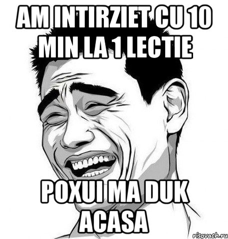 am intirziet cu 10 min la 1 lectie poxui ma duk acasa, Мем Яо Мин