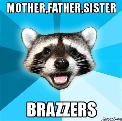 mother,father,sister brazzers, Мем Енот-Каламбурист