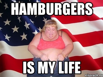 hamburgers is my life, Мем Толстая американка