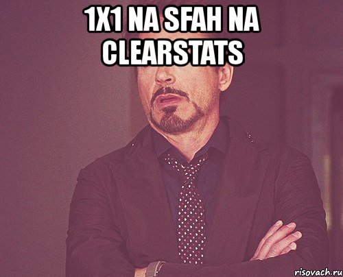 1x1 na sfah na clearstats , Мем твое выражение лица