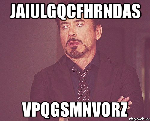 jaiulgqcfhrndas vpqgsmnvorz, Мем твое выражение лица