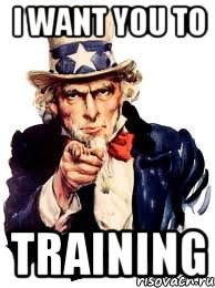 i want you to training, Мем а ты