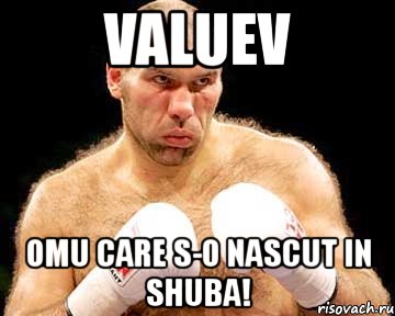 valuev omu care s-o nascut in shuba!