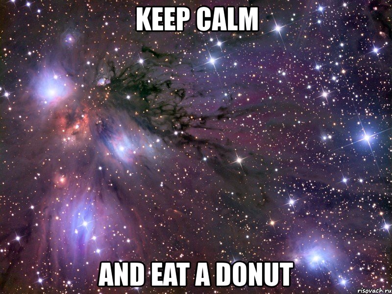 keep calm and eat a donut, Мем Космос