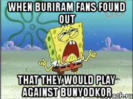 when buriram fans found out that they would play against bunyodkor, Мем Спанч Боб плачет