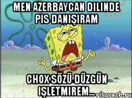 men azerbaycan dilinde pis danışıram chox sözü düzgün işletmirem..., Мем Спанч Боб плачет