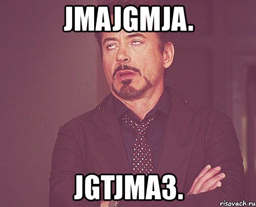 jmajgmja. jgtjma3., Мем твое выражение лица