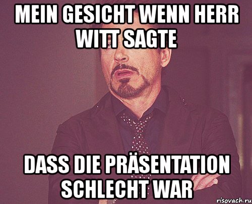 mein gesicht wenn herr witt sagte dass die präsentation schlecht war, Мем твое выражение лица