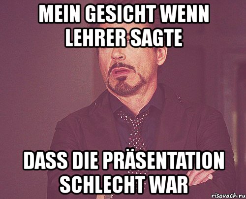 mein gesicht wenn lehrer sagte dass die präsentation schlecht war, Мем твое выражение лица