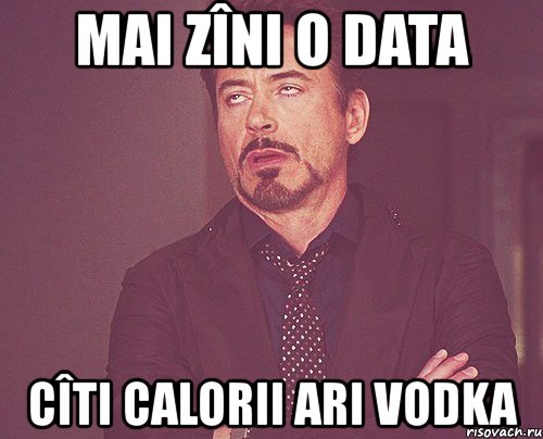 mai zîni o data cîti calorii ari vodka, Мем твое выражение лица