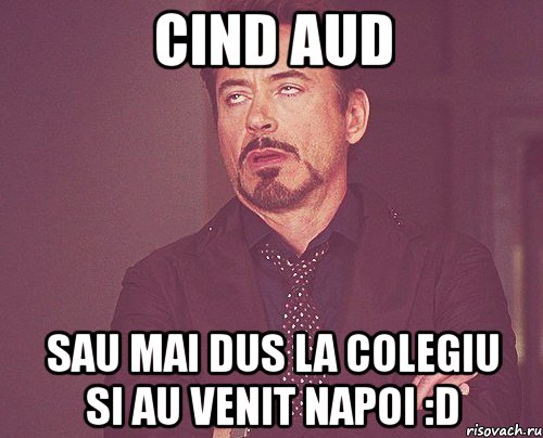 cind aud sau mai dus la colegiu si au venit napoi :d, Мем твое выражение лица