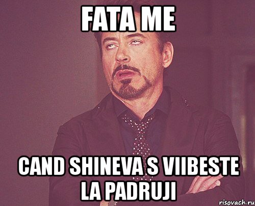 fata me cand shineva s viibeste la padruji, Мем твое выражение лица