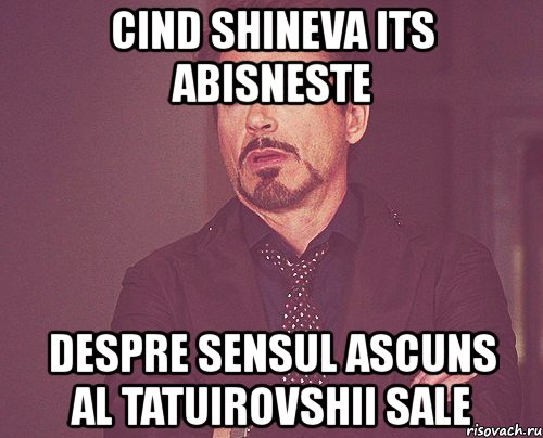 cind shineva its abisneste despre sensul ascuns al tatuirovshii sale, Мем твое выражение лица