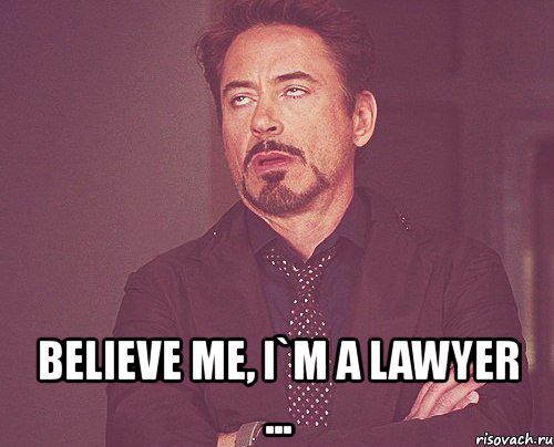  believe me, i`m a lawyer ..., Мем твое выражение лица