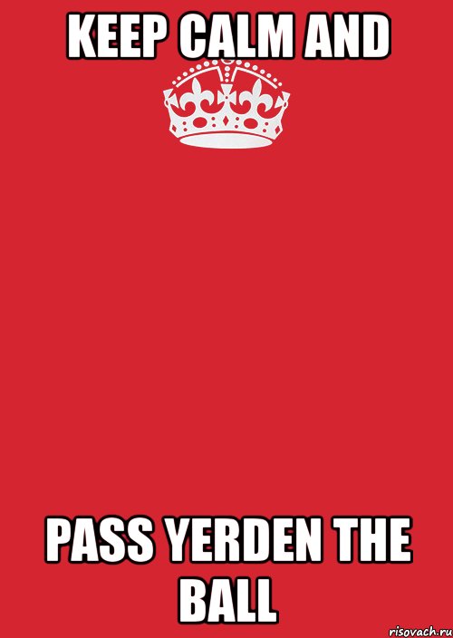 keep calm and pass yerden the ball, Комикс Keep Calm 3