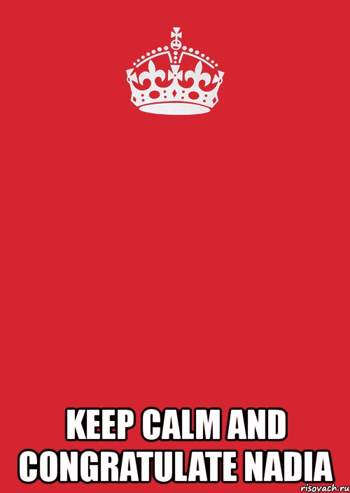  keep calm and congratulate nadia, Комикс Keep Calm 3