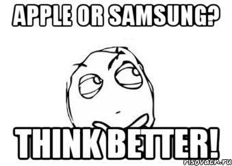 apple or samsung? think better!, Мем Мне кажется или